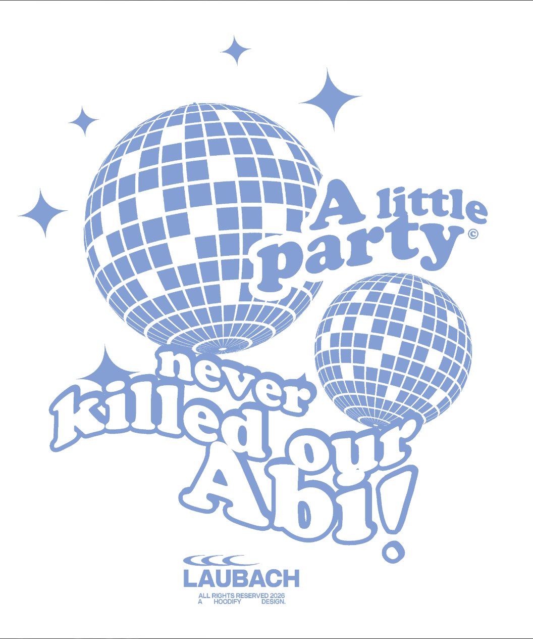 A Little Party never killed our Abi Laubach – Discokugeln Typografie Hellblau